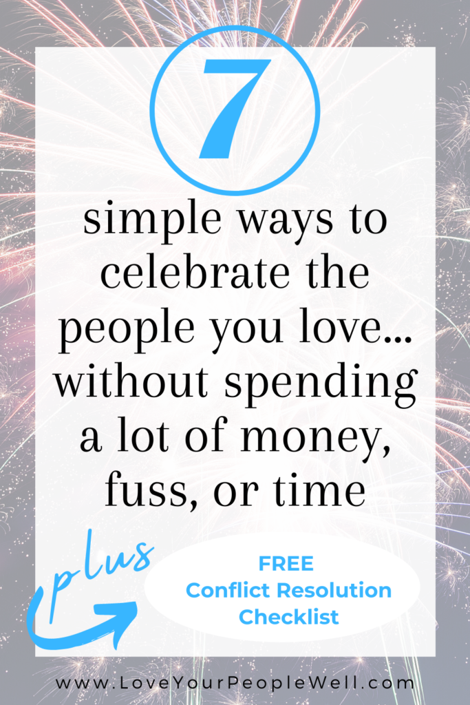 Ignore Pinterest! 7 simple ways to celebrate the people you love… without spending a lot of money, fuss, or time // Episode 21