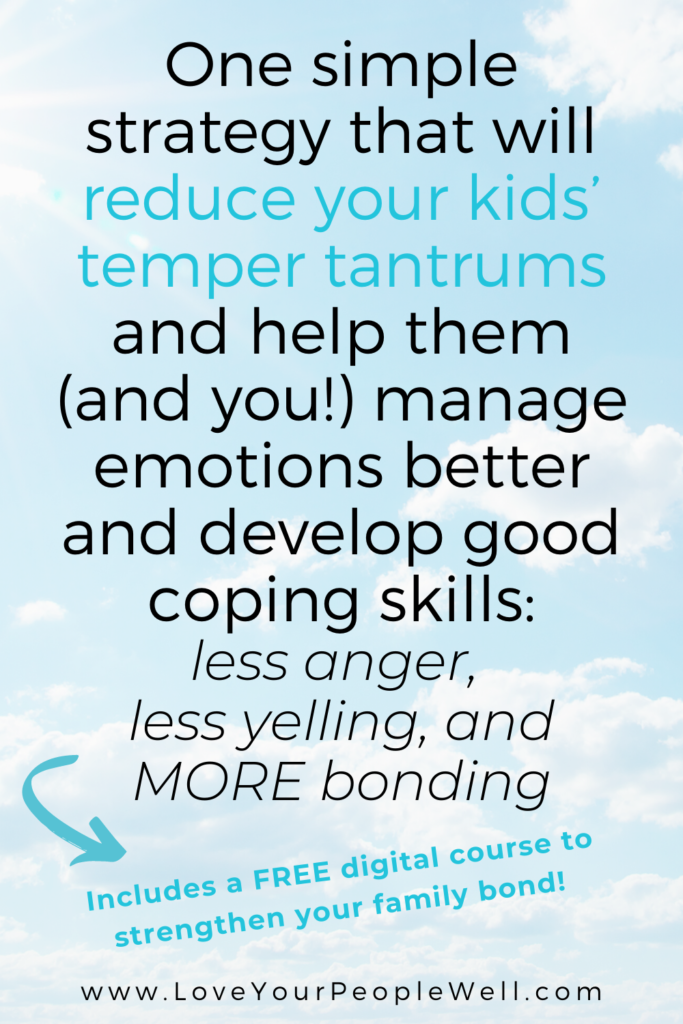 One simple strategy that will reduce your kids’ temper tantrums and help them (and you!) manage emotions better – less anger, less yelling, and MORE bonding // Episode 38