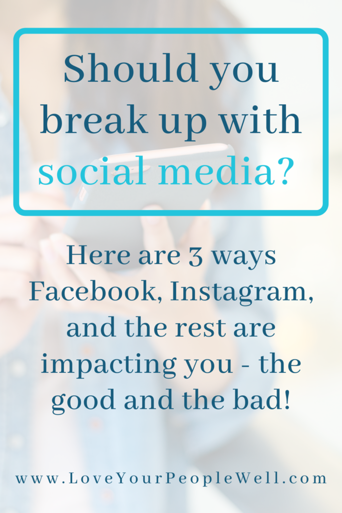 Should you break up with social media? Here are 3 ways Facebook, Instagram, and the rest are impacting you – the good and the bad! // Episode 36