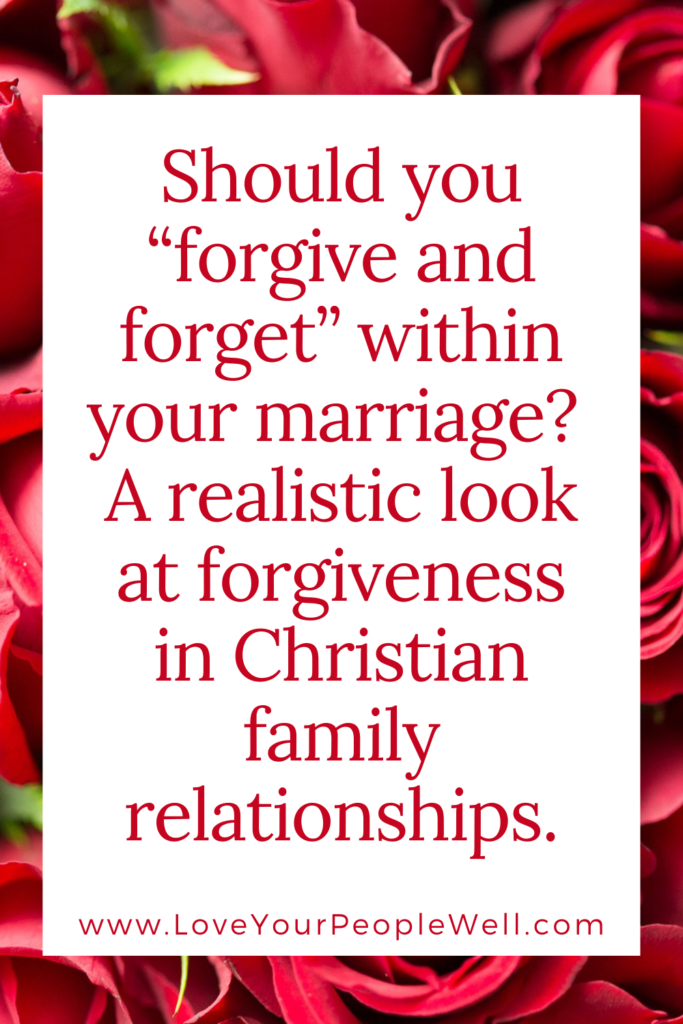 Should you “forgive and forget” within your marriage? A realistic look at forgiveness in Christian family relationships. // Episode 66