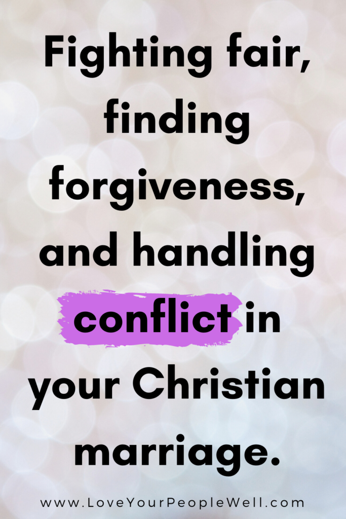 Christian Marriage Communication: Fighting Fair, Finding Forgiveness, and Handling Conflict With Healthy Relationship Communication // Episode 103