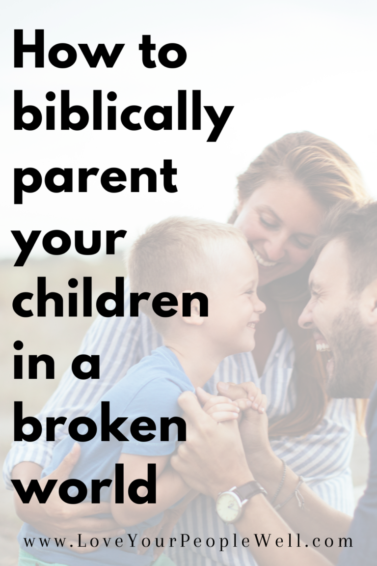 Pinterest image for blogpost titled How to Biblically Parent Your Children in a Broken World
