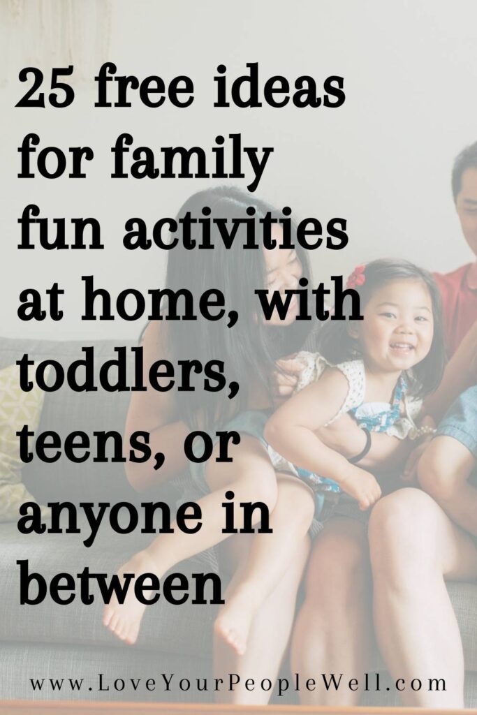 blogpost titled 25 free ideas for family fun activities at home, with toddlers, teens, or anyone in between
