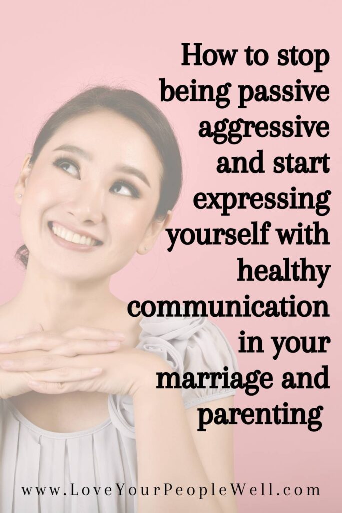 Pinterest pin for blogpost titled How To Stop Being Passive Aggressive And Use Healthy Communication At Home