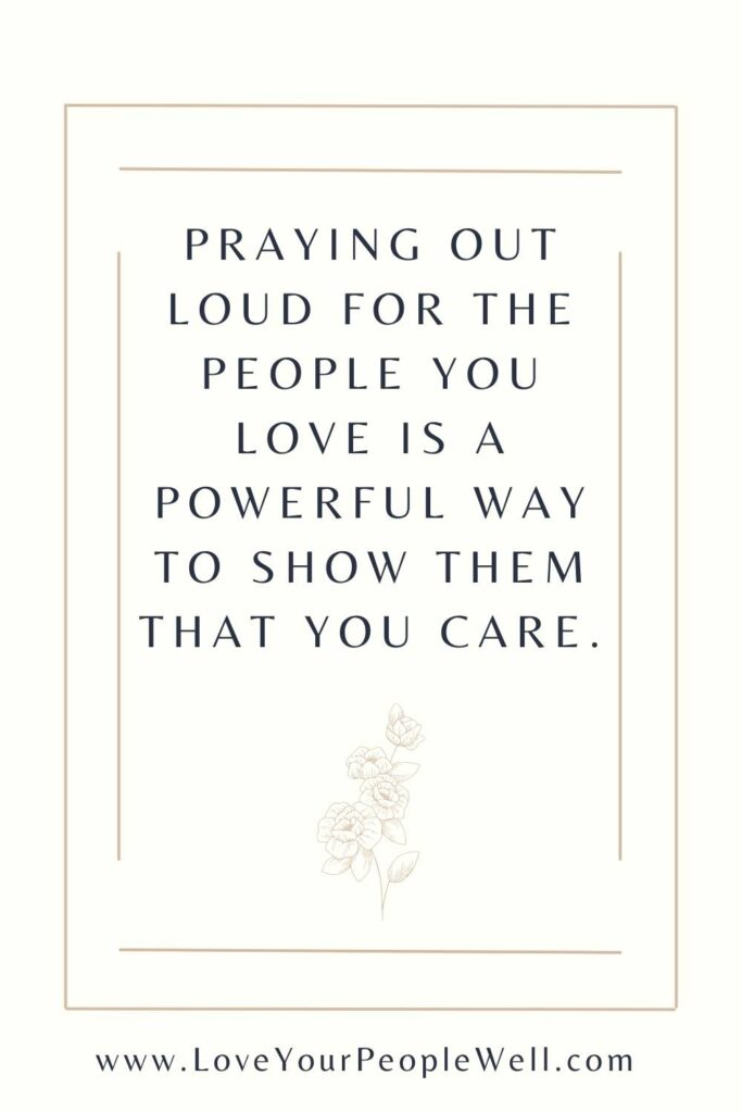 blog quote "Praying out loud for the people you love is a powerful way to show them that you care."
