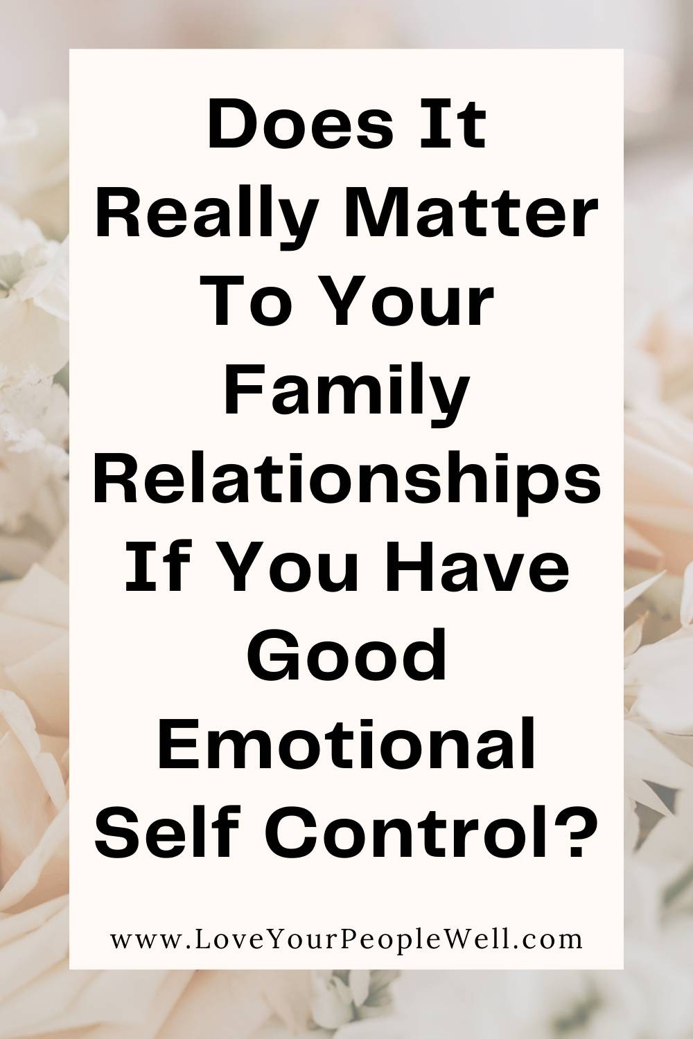 How Emotional Self Control Impacts Your Family Relationships
