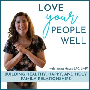 cover art for the Christian parenting podcast Love Your People Well