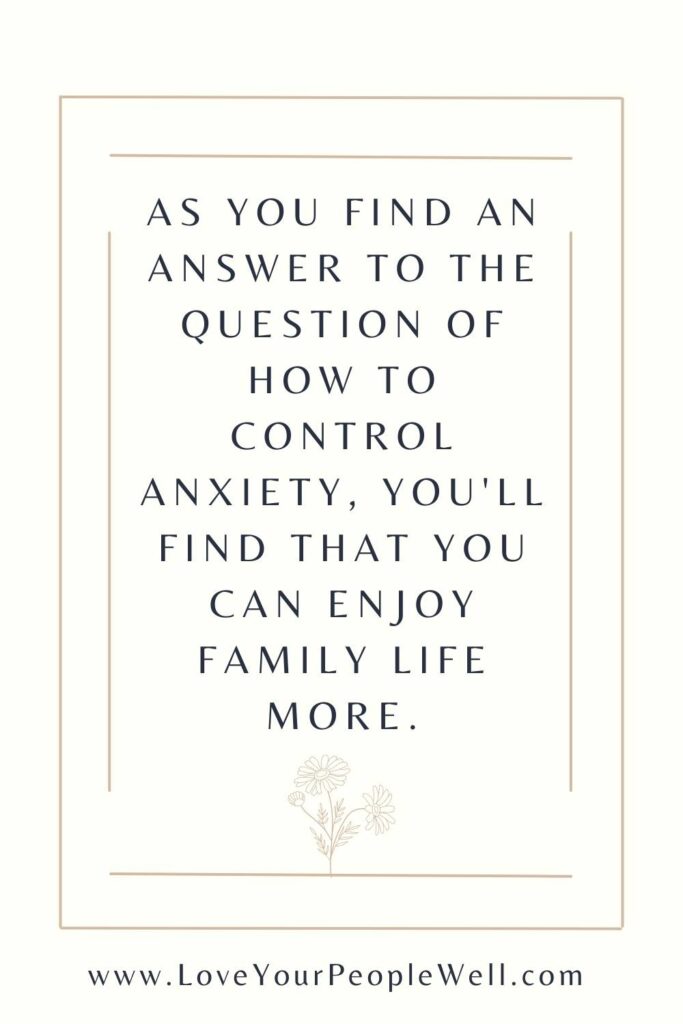 quote from blogpost about how do I control my anxiety as a Christian mom