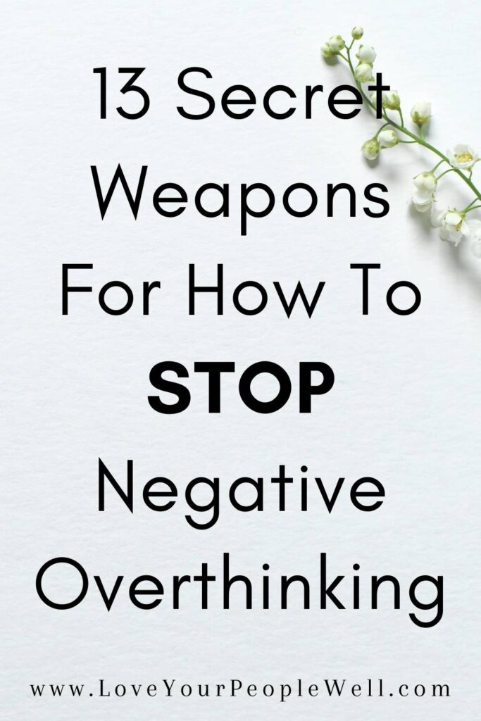 blogpost titled 13 Secret Weapons For How To Stop Negative Overthinking