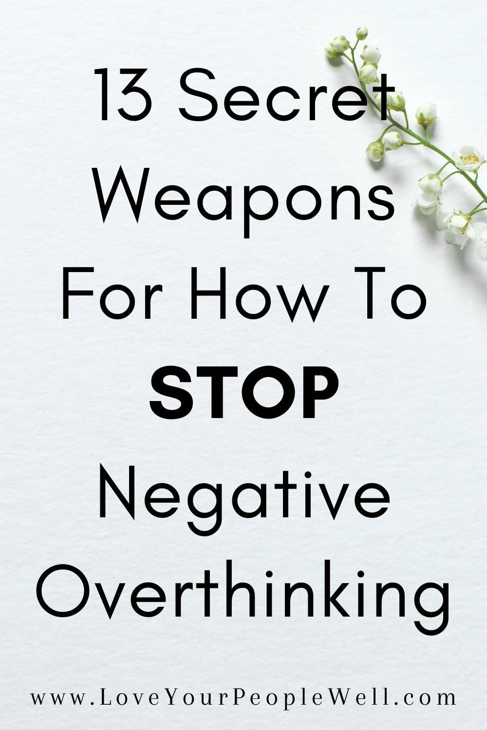 13 Secret Weapons For How To Stop Negative Overthinking