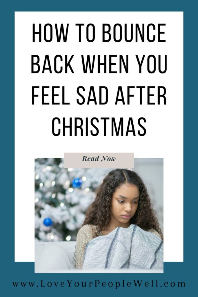 Pin for blogpost titled How To Bounce Back When You Feel Sad After Christmas