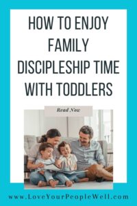 blogpost titled How To Enjoy Family Discipleship Time With Toddlers