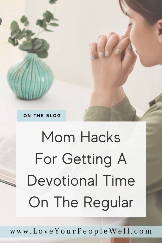 Pin for blogpost titled Mom Hacks For Getting A Devotional Time On The Regular