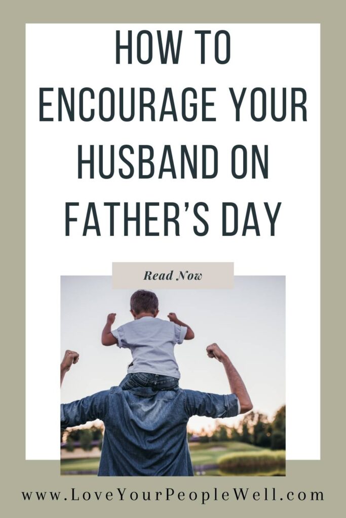 Pin for blogpost titled How To Encourage Husband On Father's Day