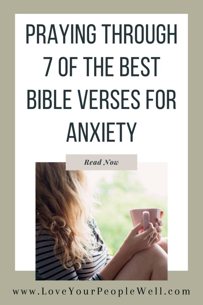 Pin for blogpost about 7 Scriptures to guide you in prayer for anxiety in the Bible