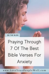 Pin for blogpost about 7 Scriptures to guide you in prayer for anxiety in the Bible