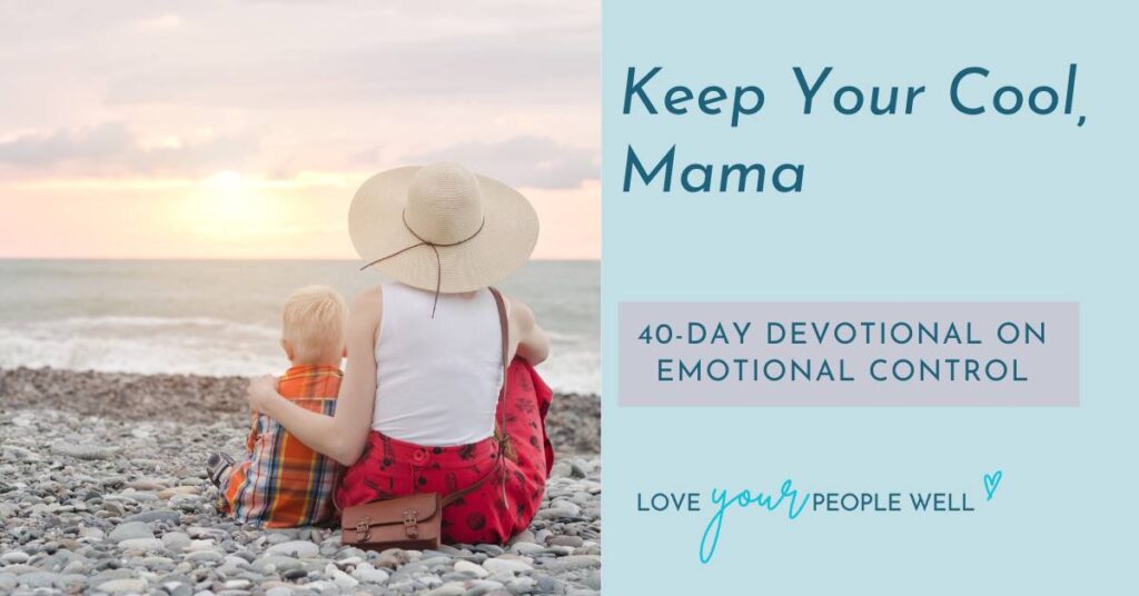 Graphic for a women's devotional to address mom anger, called Keep Your Cool, Mama! A 40-day devotional on emotional control for Christian moms.