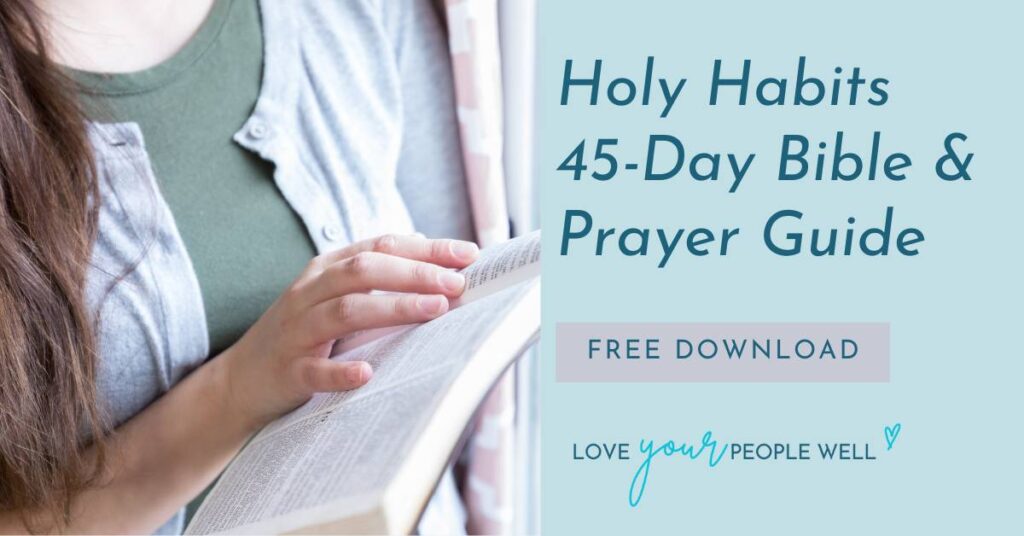 Graphic for a free 45-Day Bible and Prayer Challenge, the Holy Habits daily Bible devotional from Christian counselor, pastor's wife, and podcaster Jess Hayes with Love Your People Well