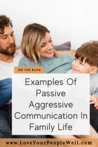 pin for blogpost titled Examples Of Passive Aggressive Communication In Family Life