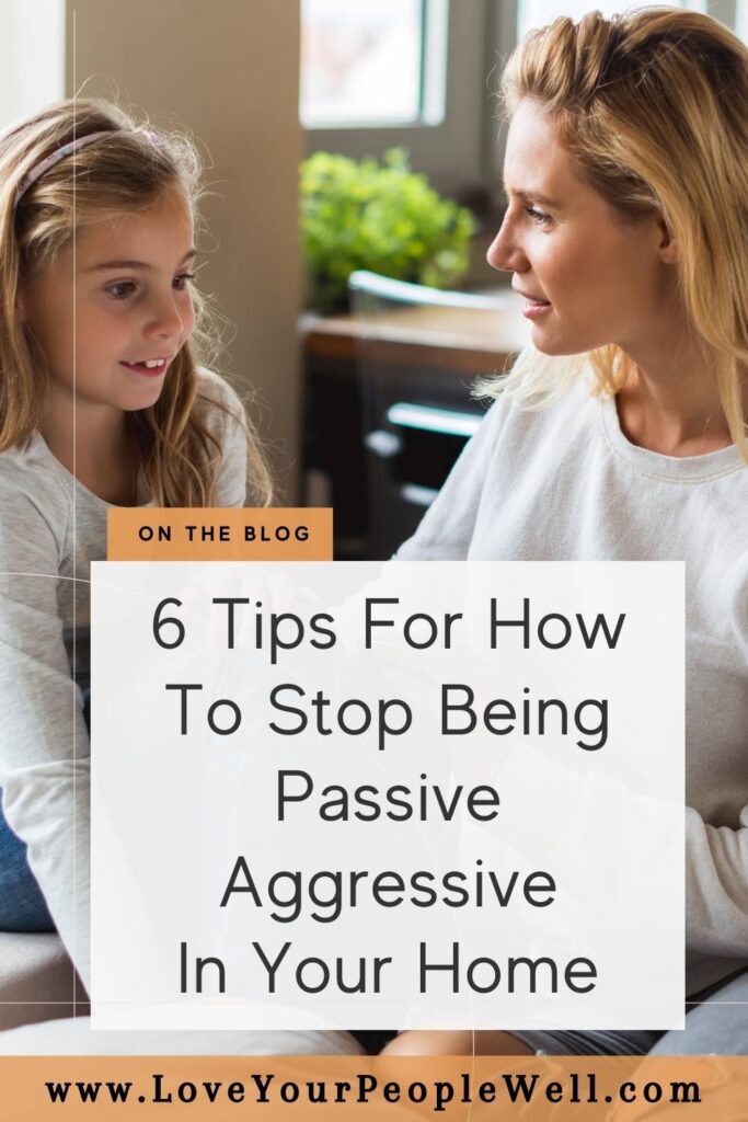 6 Tips For How To Stop Being Passive Aggressive In Your Home