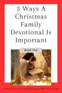 Pin for blogpost with a great family Christmas idea that describes how to use a Christmas family devotional to build relationships this year.