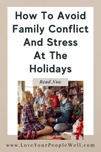 Pin for blogpost titled How To Avoid Family Conflict and Stress At The Holidays