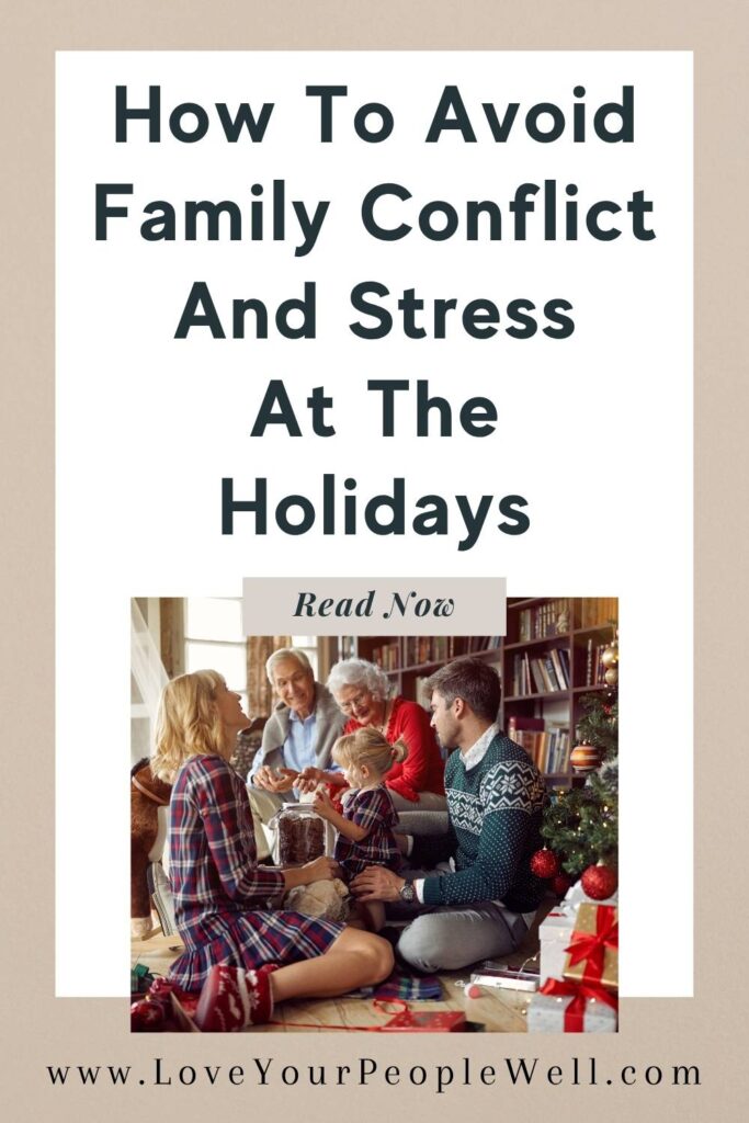 Pin for blogpost titled How To Avoid Family Conflict and Stress At The Holidays