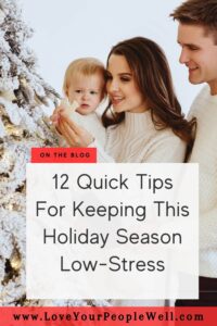 Pinterest pin for a blog about holiday stress management titled 12 Ideas For A Low-Stress Holiday Season