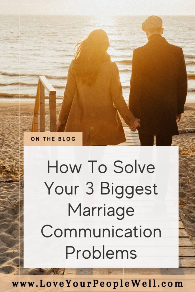 Pin for blogpost titled How To Solve Your 3 Biggest Marriage Communication Problems