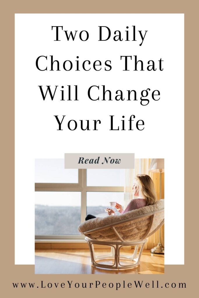 Pin for blogpost titled Two Daily Choices That Will Change Your Life