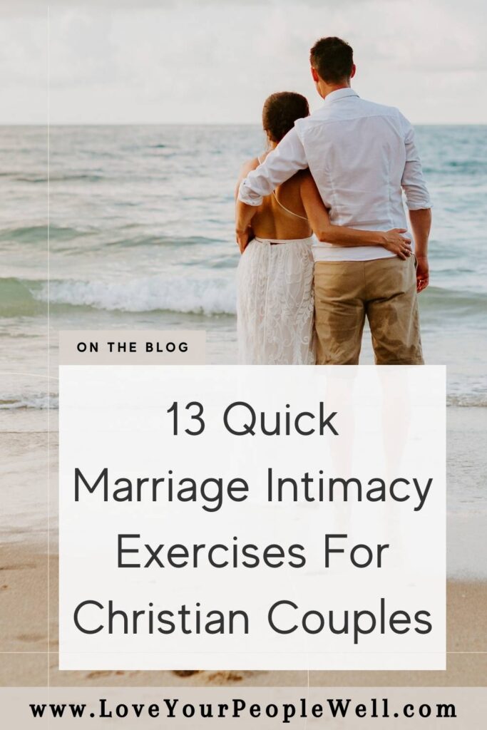 Pin for blogpost titled 13 Quick Marriage Intimacy Exercises For Christian Couples with tips from a marriage counselor