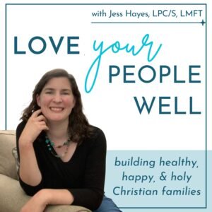 cover photo of Christian parenting podcast called Love Your People Well