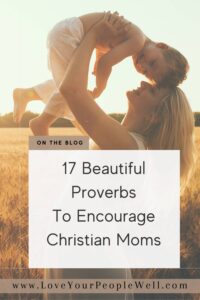 Pinterest photo for blog titled 17 Beautiful Proverbs For Moms