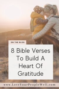 Pin for blogpost titled 8 Bible Verses To Build A Heart Of Gratitude from a Christian therapist
