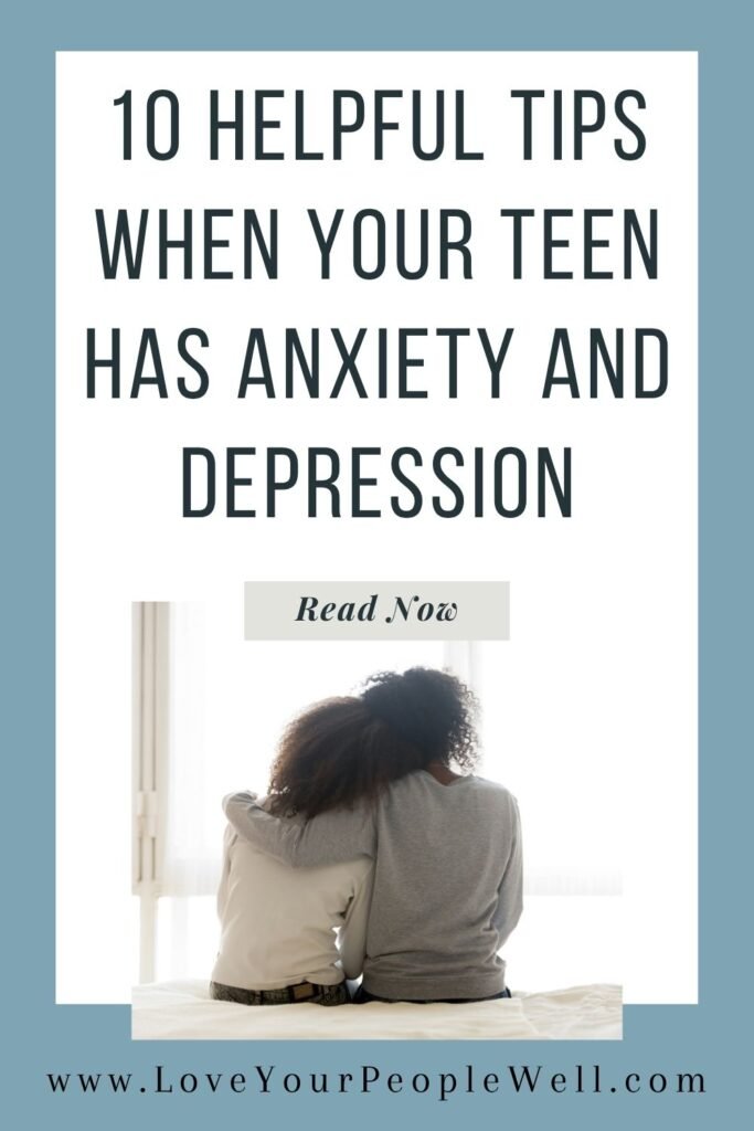 Pin for blogpost on teenage anxiety depression, titled 10 Helpful Tips When Your Teen Has Anxiety And Depression